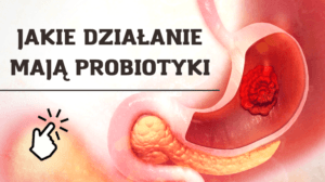 jak działaja probiotyki