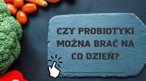 jak czesto brac probiotyki