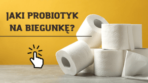 probiotyk na biegunke