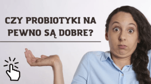 czy probiotyki sa zdrowe