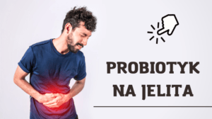 jaki probiotyk na jelita
