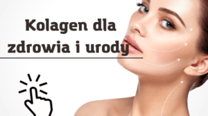 Kolagen - klucz do zdrowia i młodości