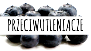 Przeciwutleniacze jako pogromcy wolnych rodników